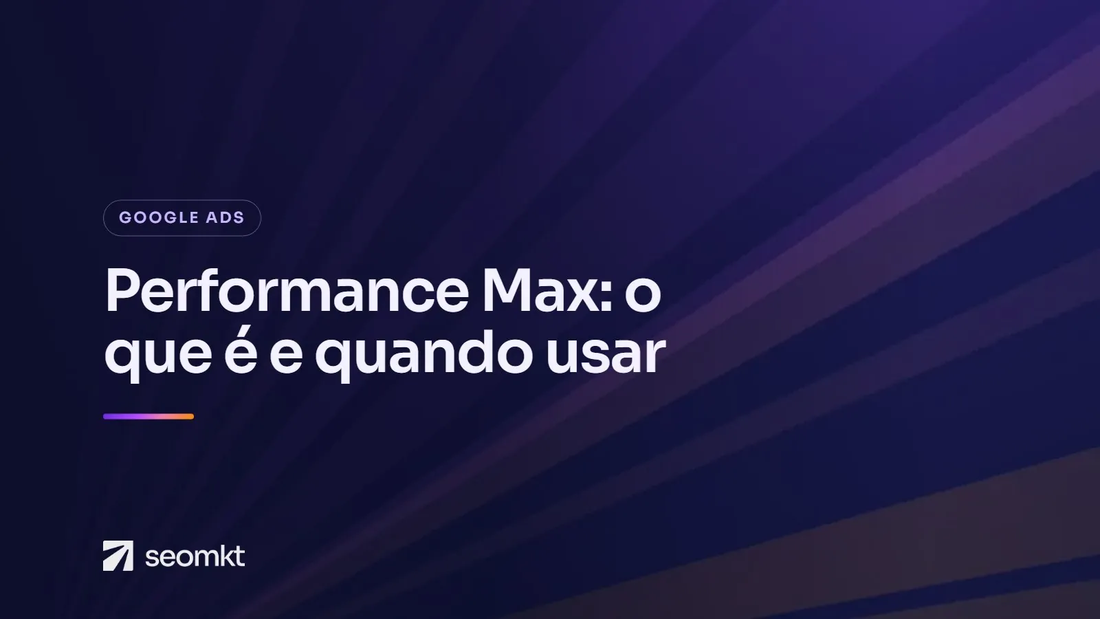 Capa do artigo "Performance Max: o que é, como funciona e quando usar no Google Ads", com o título em branco sobre fundo roxo com raios de luz